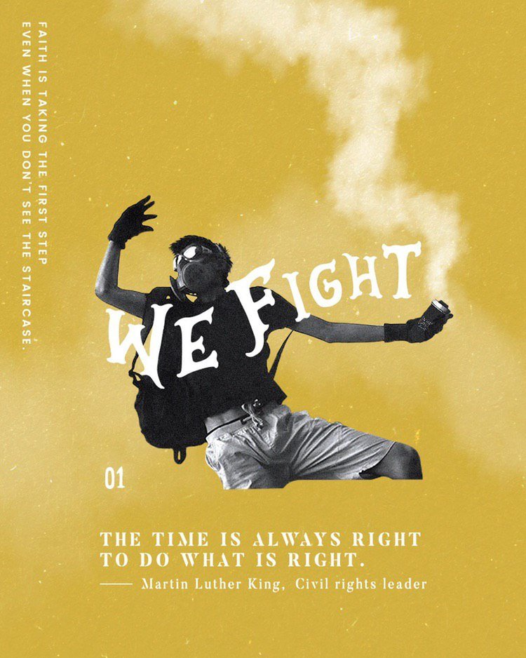 A digital poster featuring a frontliner tossing back a burning tear gas canister. Text superimposed on top reads: We Fight. Text around the edges reads: Faith is taking the first step / even when you don't see the staircase. At the bottom, a quote: "The time is always right to do what is right. — Martin Luther King, Civil rights leader."